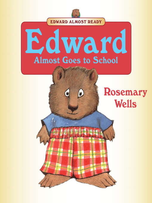 Rosemary Wells创作的Edward Almost Goes to School作品的详细信息 - 可供借阅